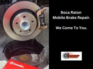 Brake Repair Service Boca Raton Florida | Mobile Brake Repair Service Boca Raton Florida.